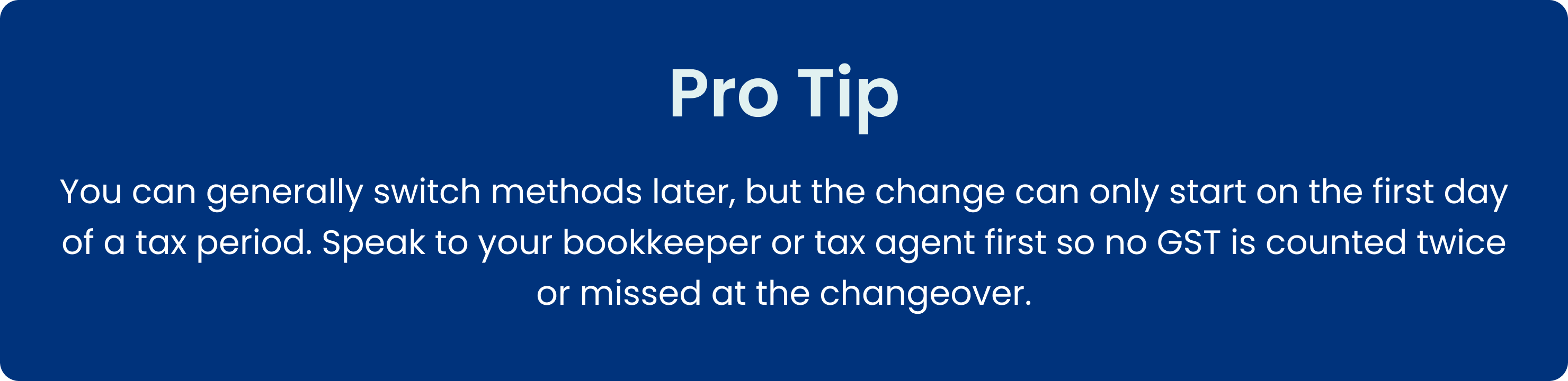 Pro tip: switching GST accounting methods